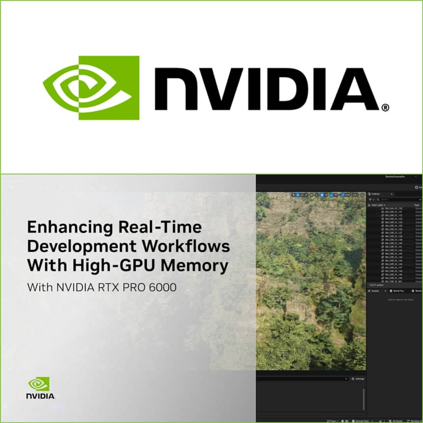 NVIDIA - Enhancing Real-Time Development Workflows With High GPU Memory NVIDIA - Enhancing Real-Time Development Workflows With High GPU Memory