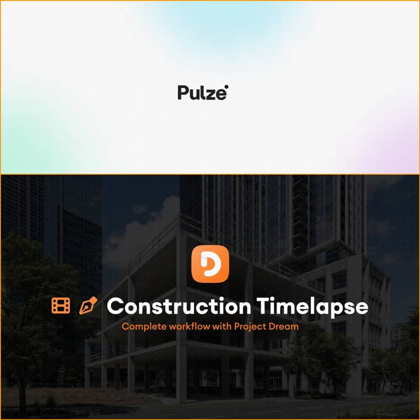 Pulze - Project Dream Workflow - Construction Timelapse